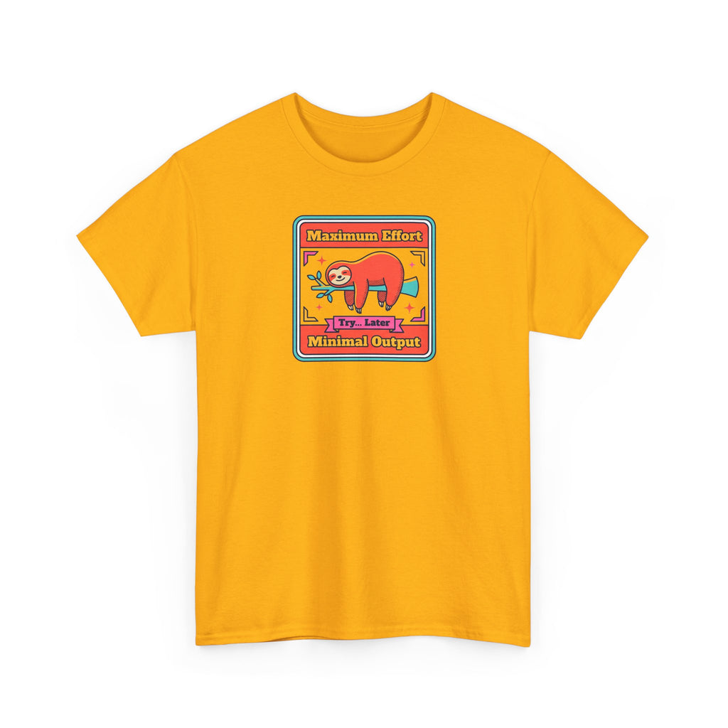 Maximum Effort Minimal Output T-Shirt | Funny Lazy Sloth Graphic Tee