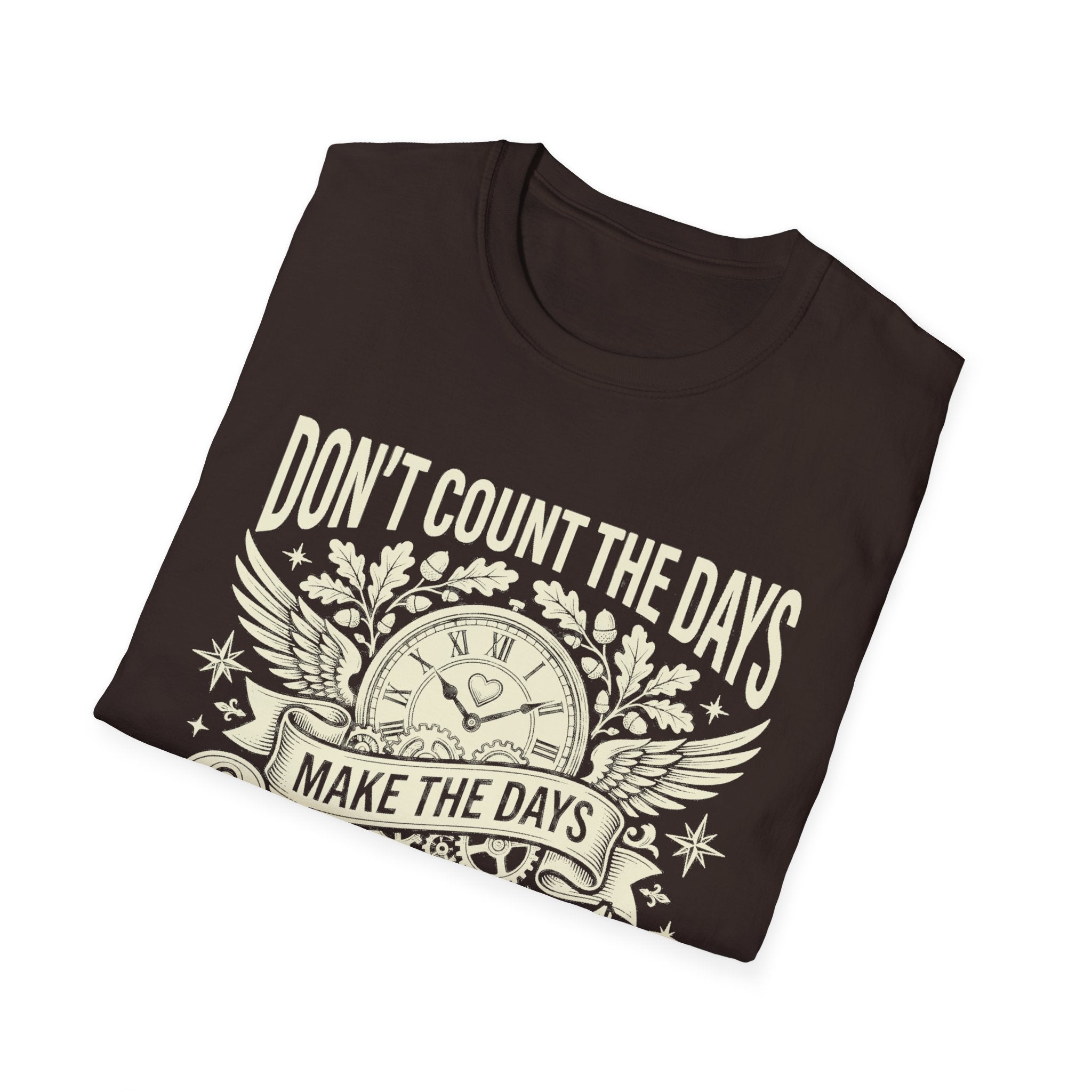 Dark chocolate T-shirt with quote graphic: “Don’t count the days”