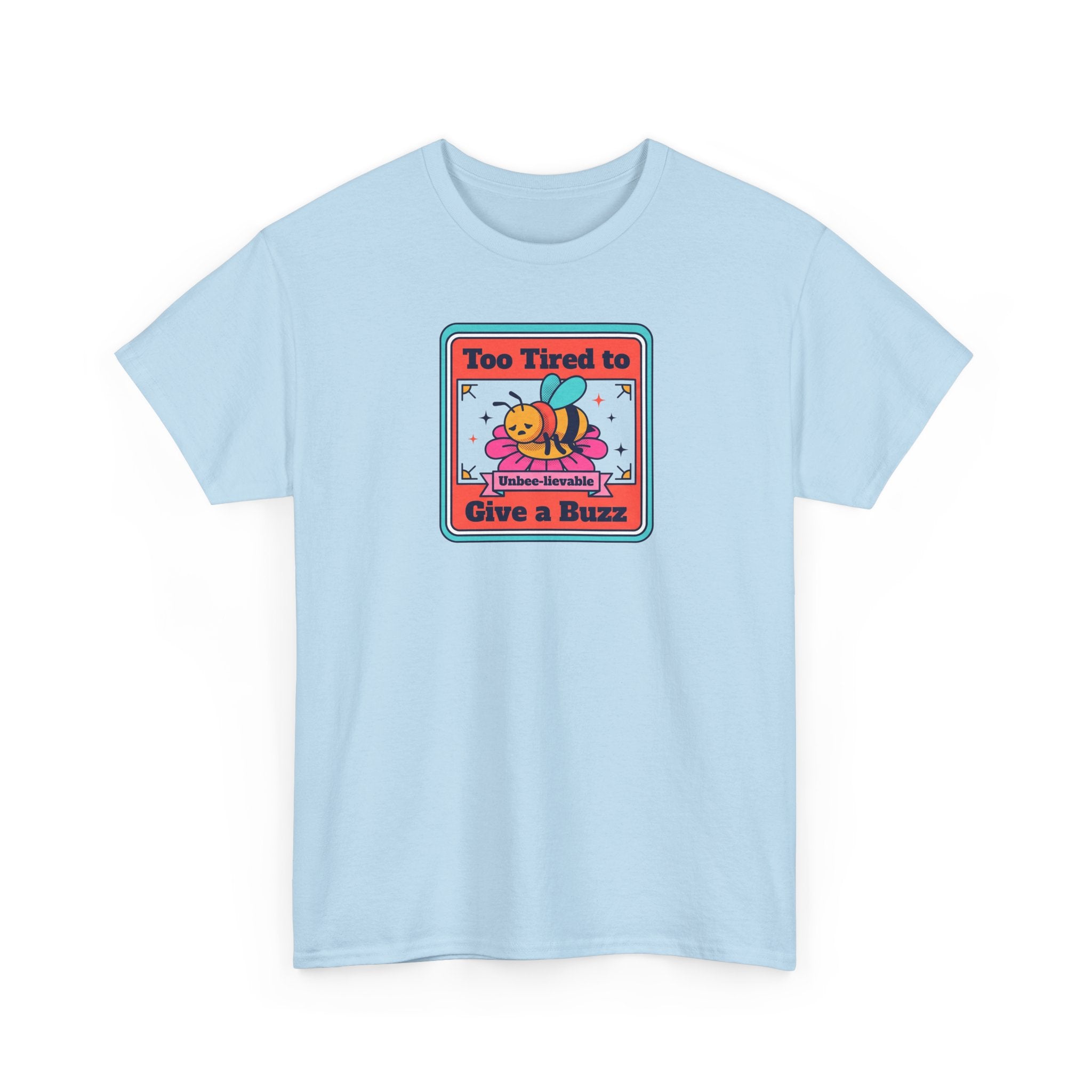 Too Tired to Give a Buzz T-Shirt | Funny Bee Humor Graphic Tee