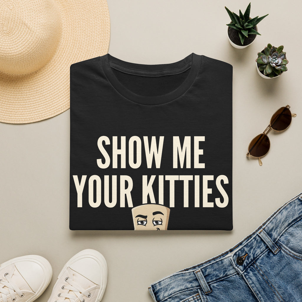 Show Me Your Kitties T-Shirt | Funny Cat Lover Tee | Cat Mom Cat Dad Humor Gift