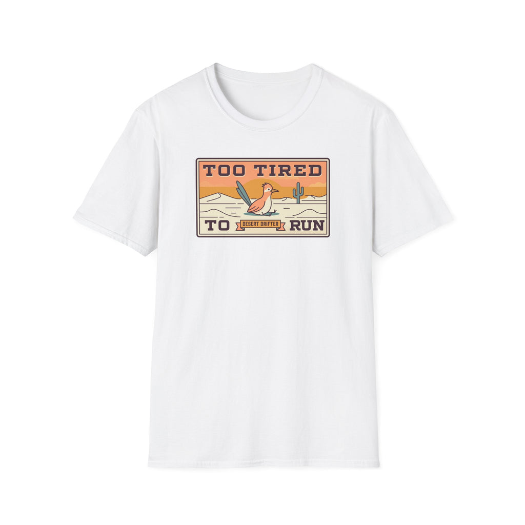 Funny Roadrunner T-Shirt | Too Tired Too Run Desert Drifter Retro Graphic Tee | Runner Gift