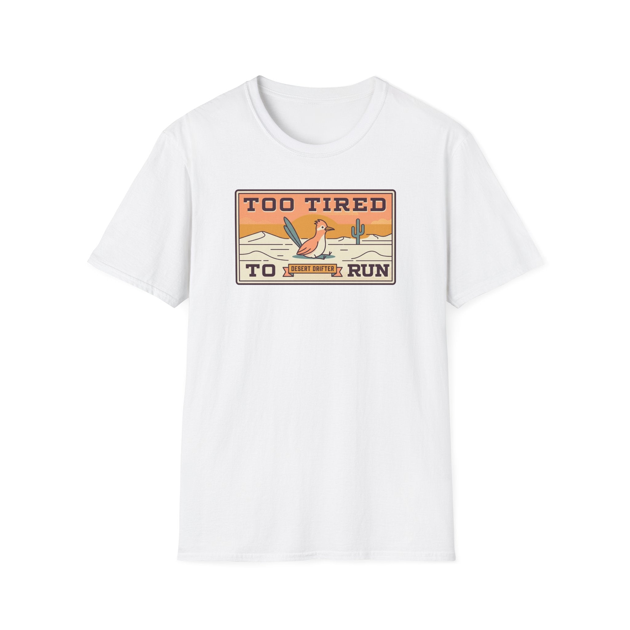 Funny Roadrunner T-Shirt | Too Tired Too Run Desert Drifter Retro Graphic Tee | Runner Gift