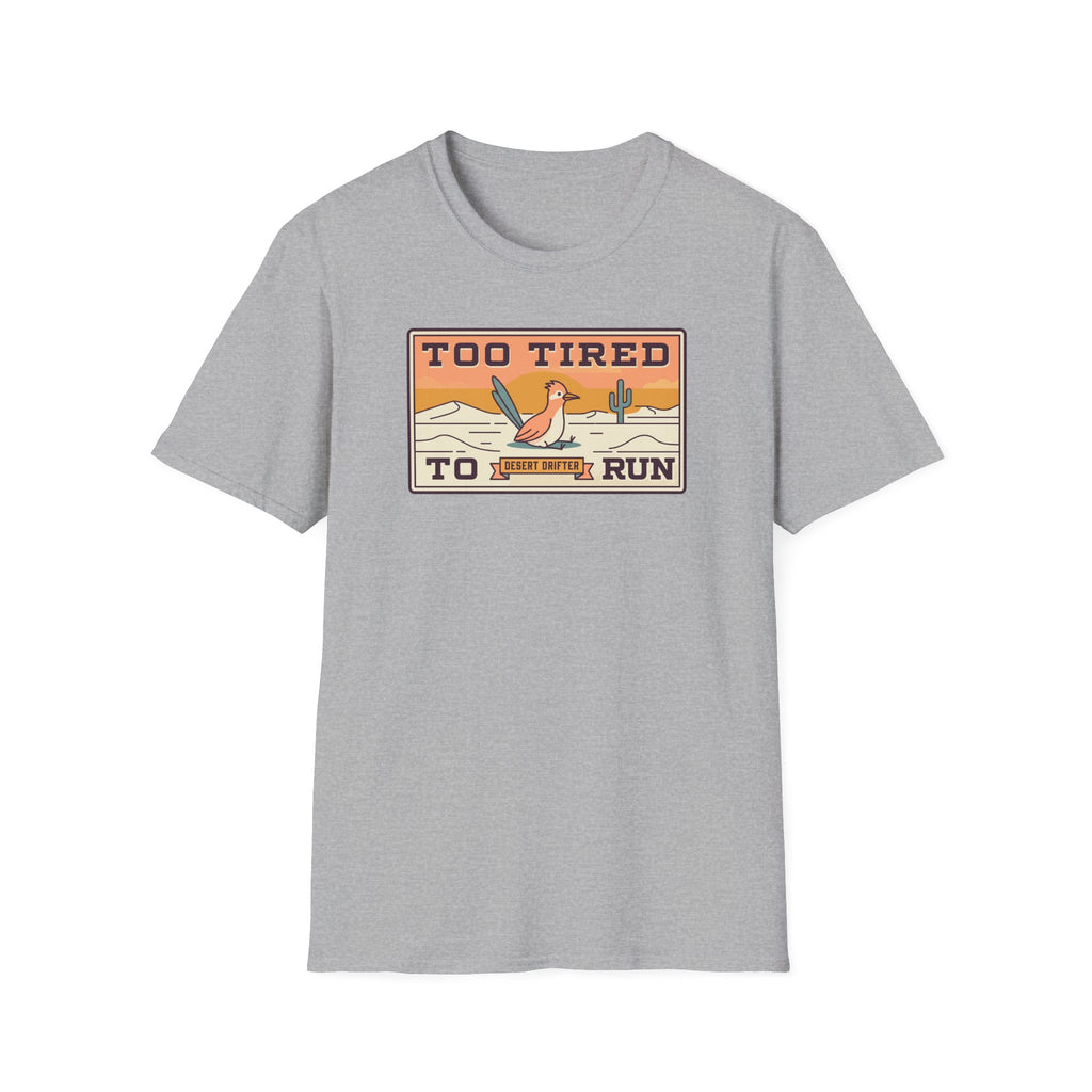 Funny Roadrunner T-Shirt | Too Tired Too Run Desert Drifter Retro Graphic Tee | Runner Gift