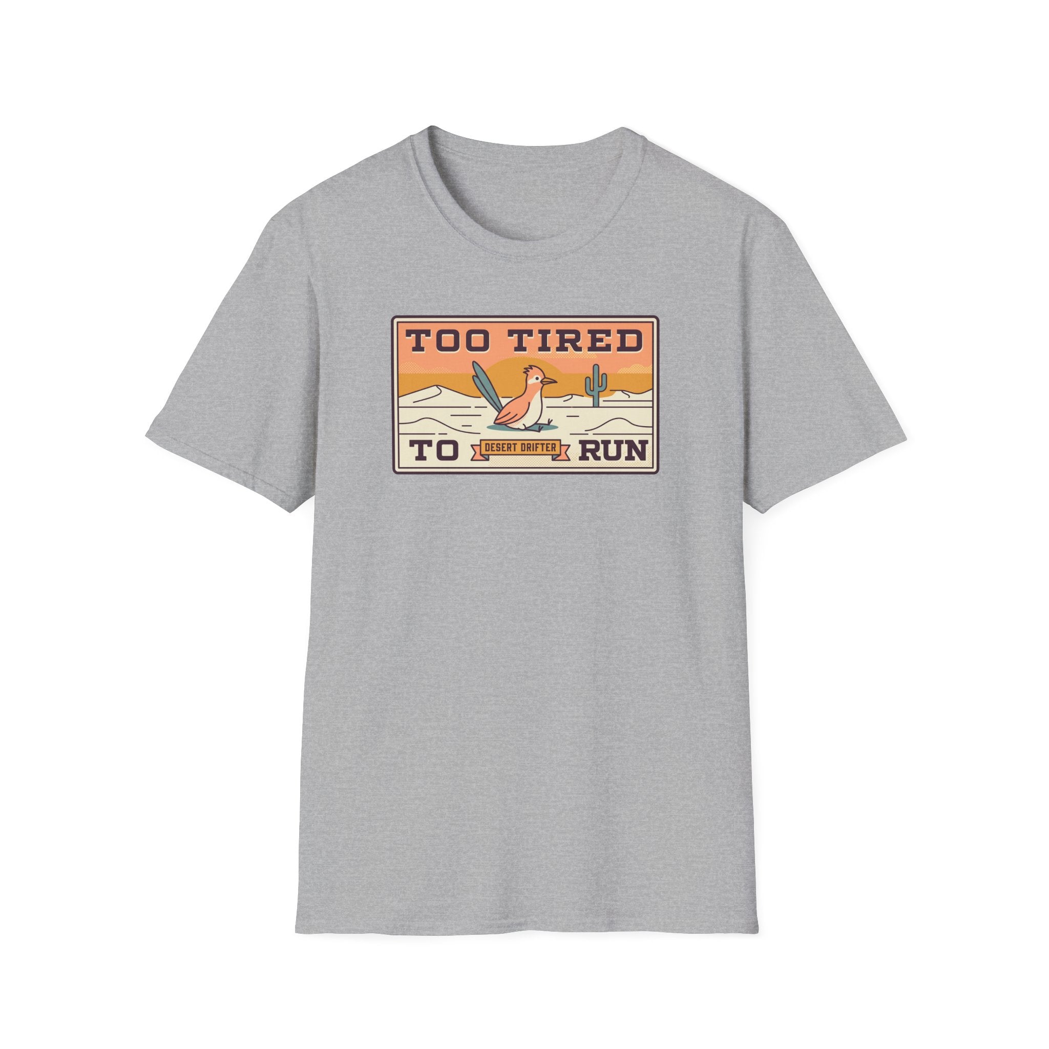 Funny Roadrunner T-Shirt | Too Tired Too Run Desert Drifter Retro Graphic Tee | Runner Gift
