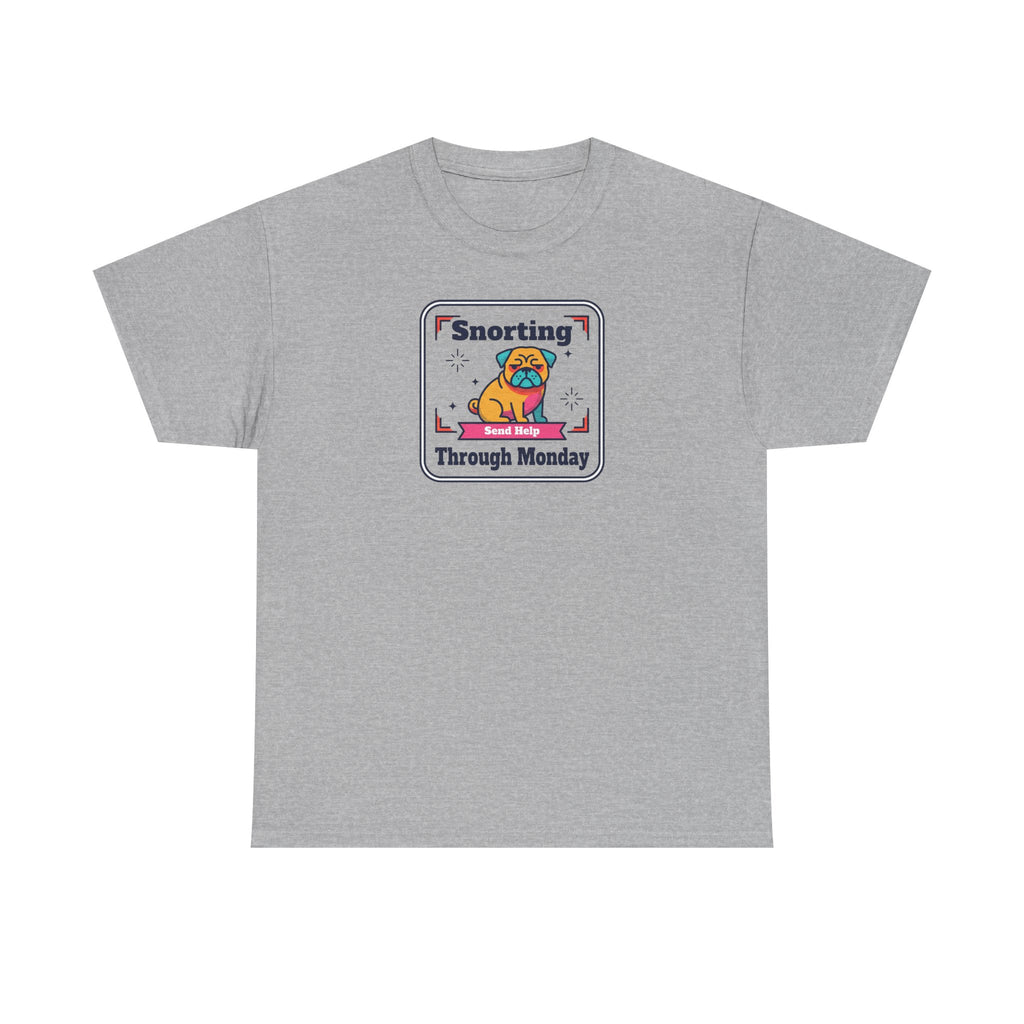 Snorting Through Monday T-Shirt | Funny Pug Send Help Graphic Tee