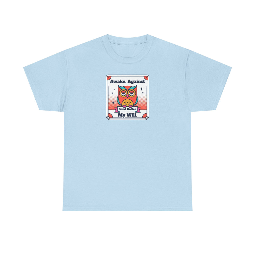 Awake Against My Will T-Shirt | Funny Tired Owl Coffee Humor Graphic Tee