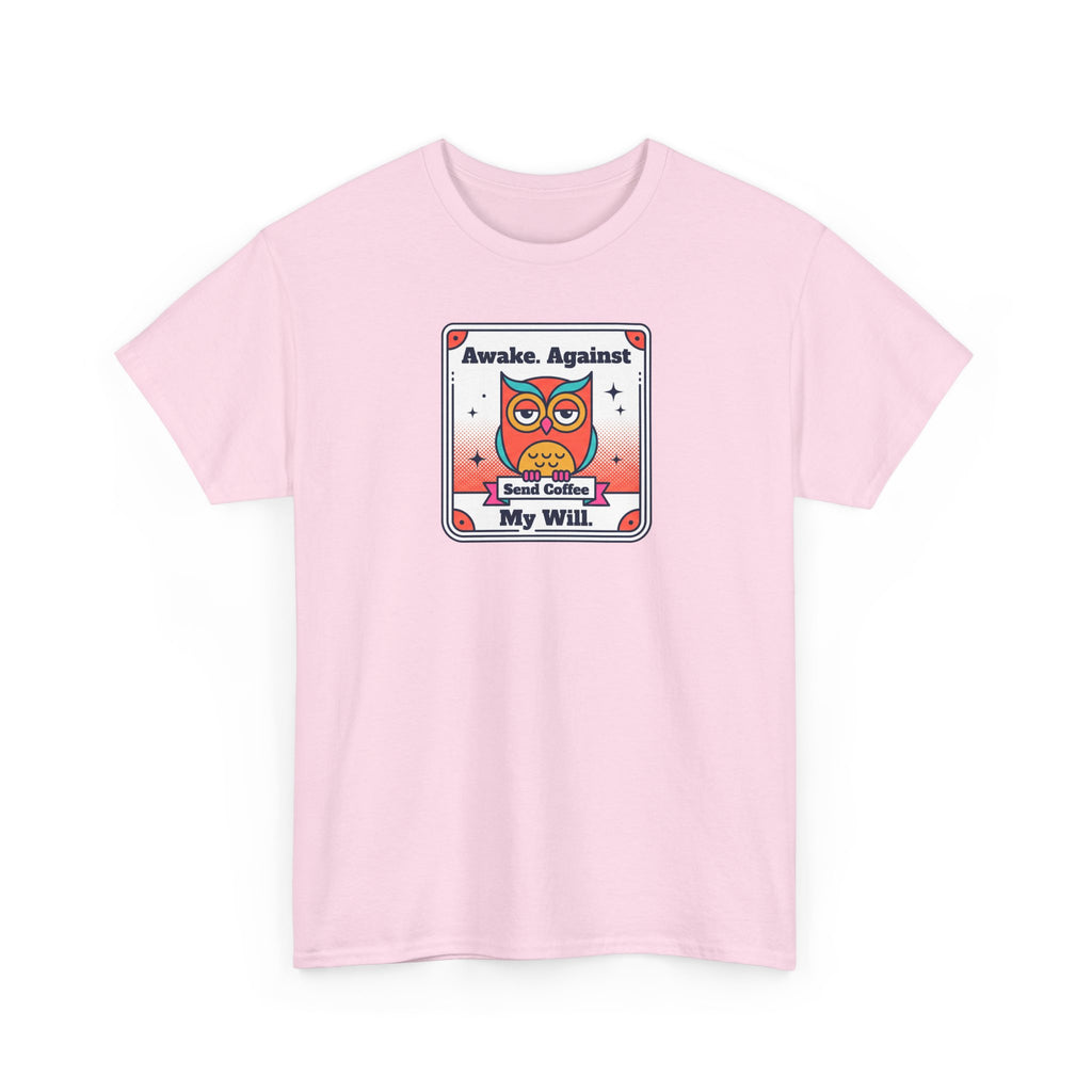 Awake Against My Will T-Shirt | Funny Tired Owl Coffee Humor Graphic Tee