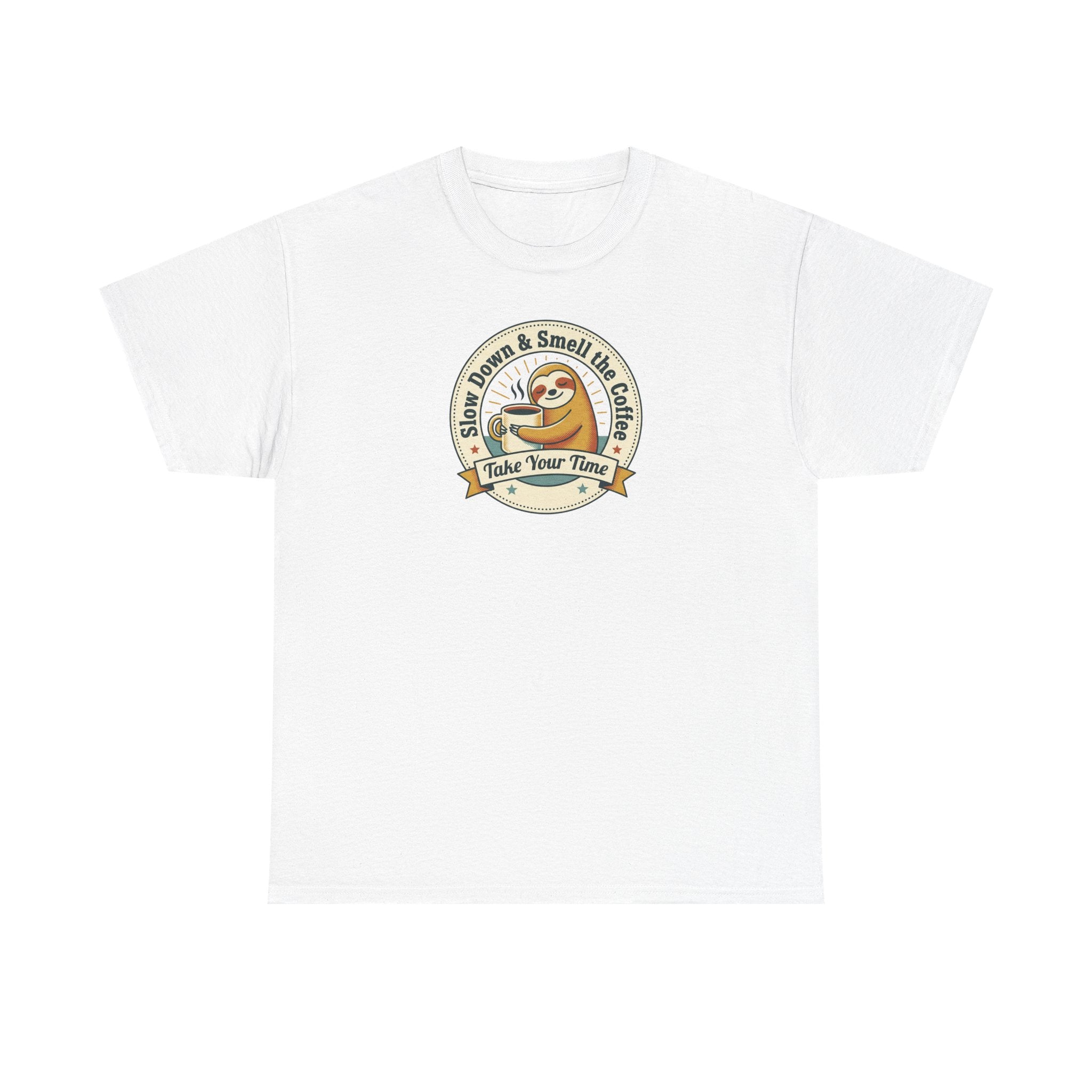Take Your Time T-Shirt | Funny Slow Down Sloth Coffee Graphic Tee