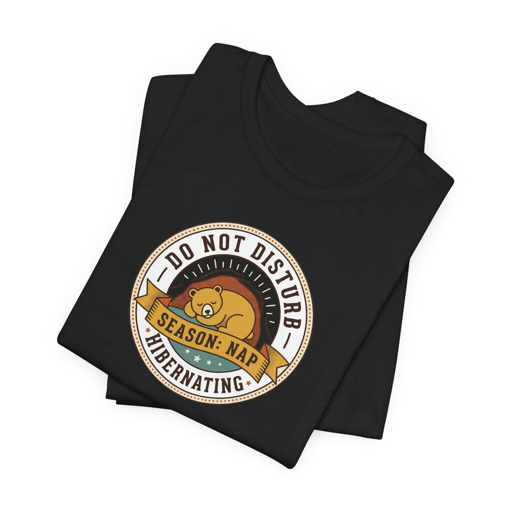 Do Not Disturb Hibernating Bear T-Shirt | Nap Season Tee