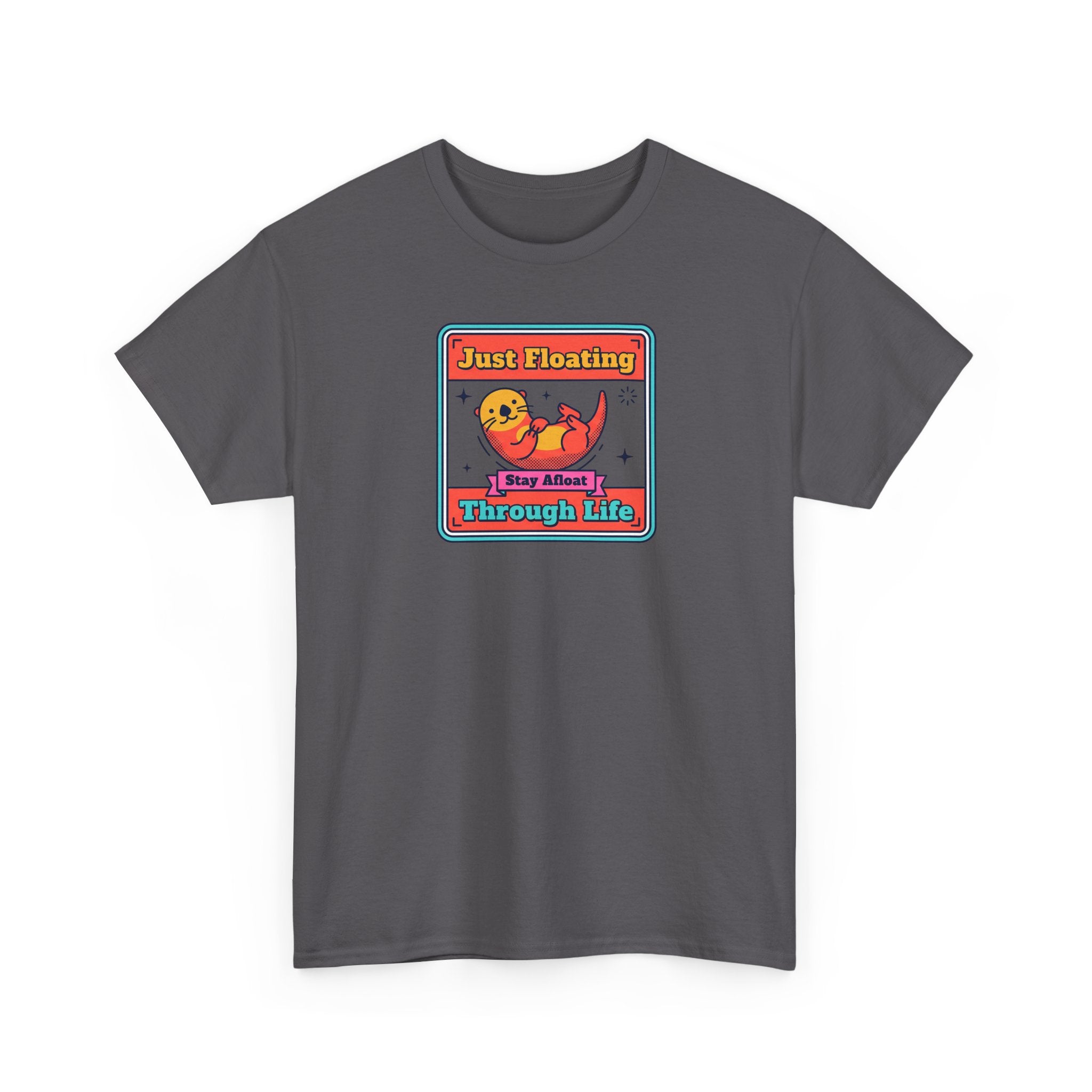 Just Floating Through Life T-Shirt | Funny Cute Otter Graphic Tee | Stay Afloat