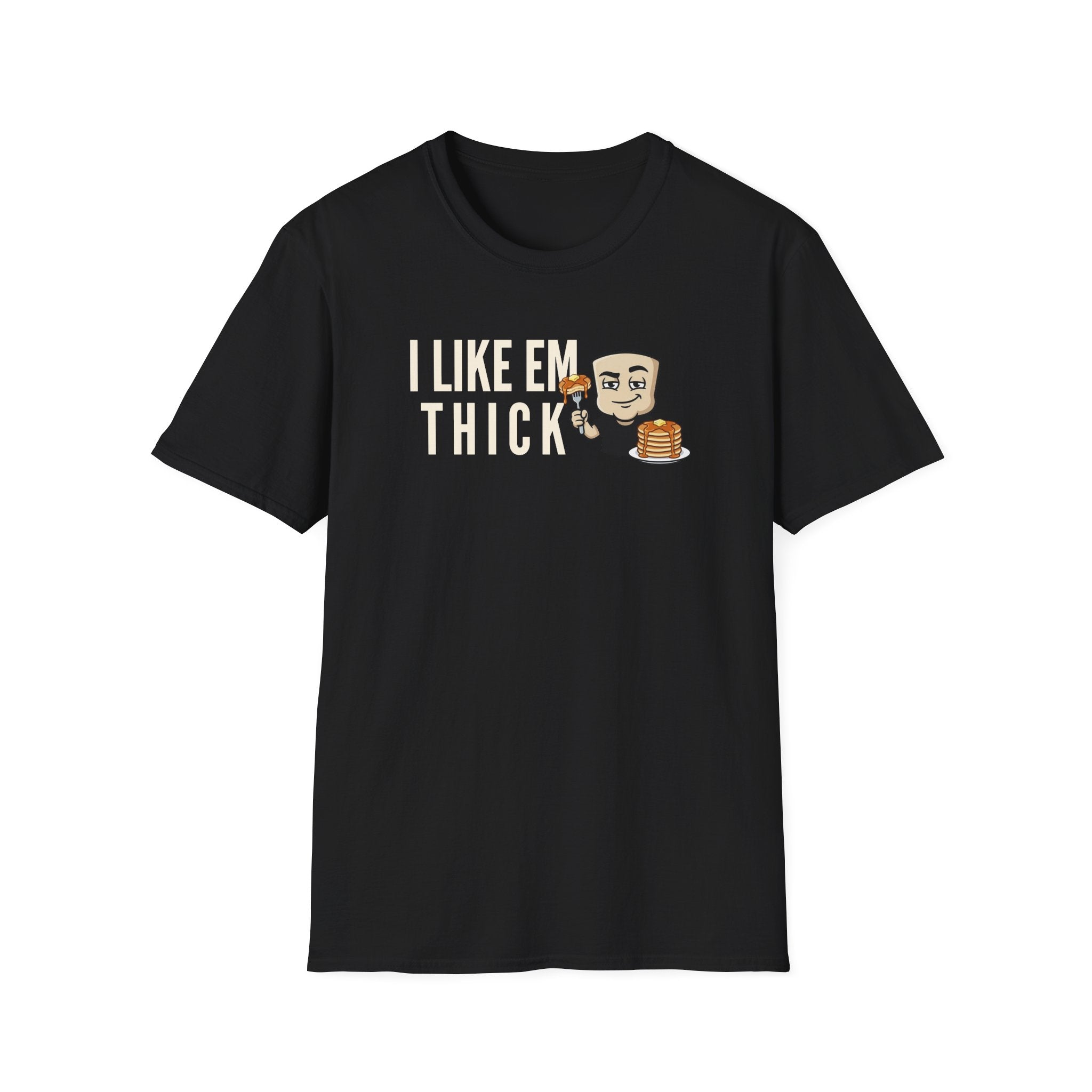 I Like Em Thick T-Shirt, Funny Pancake Stack Tee, Breakfast Foodie Gift Shirt, Sarcastic Brunch Lover Humor Tee for Men & Women