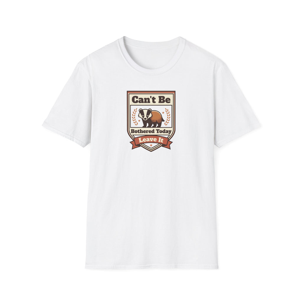 Can't Be Bothered Today Leave It T-Shirt | Badger Graphic Tee