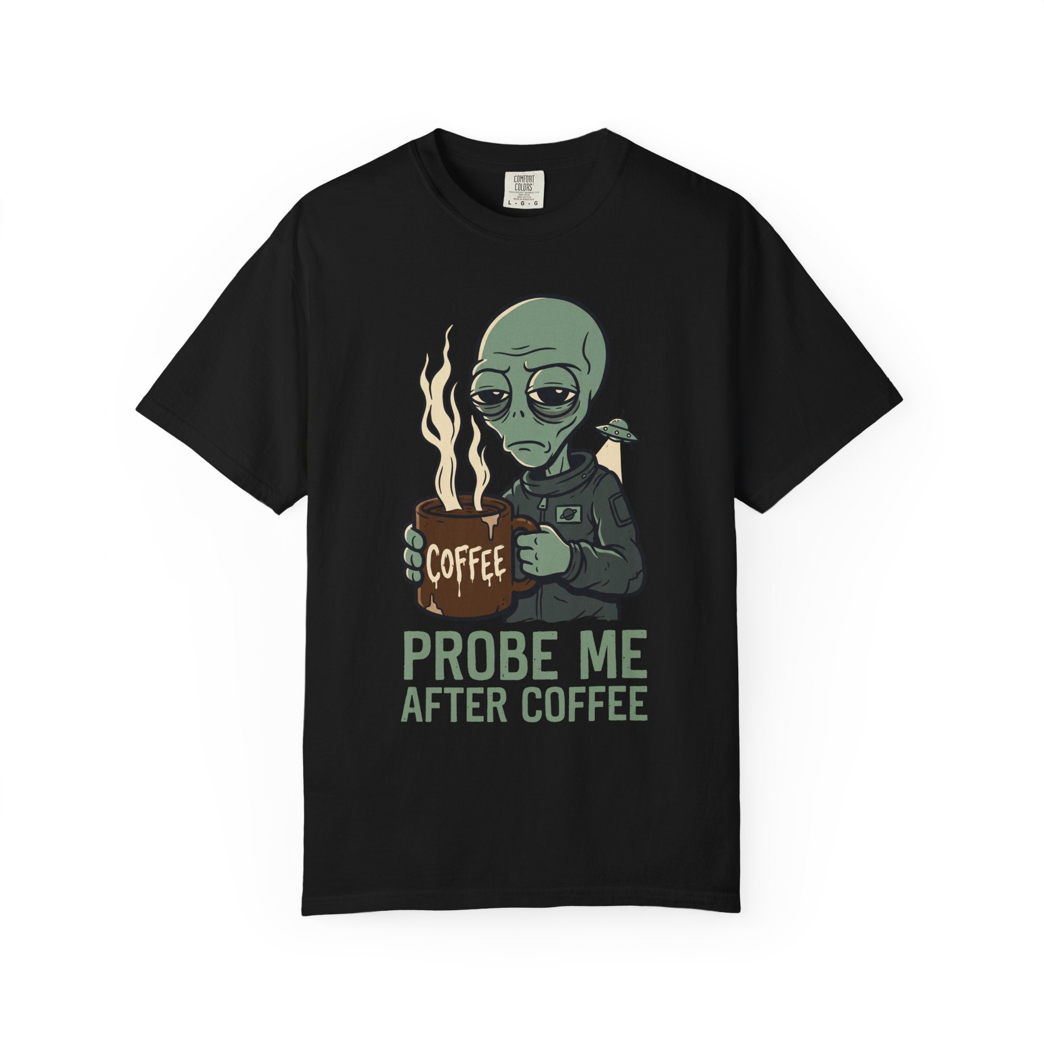 Black alien coffee graphic t-shirt, "PROBE ME AFTER COFFEE" front