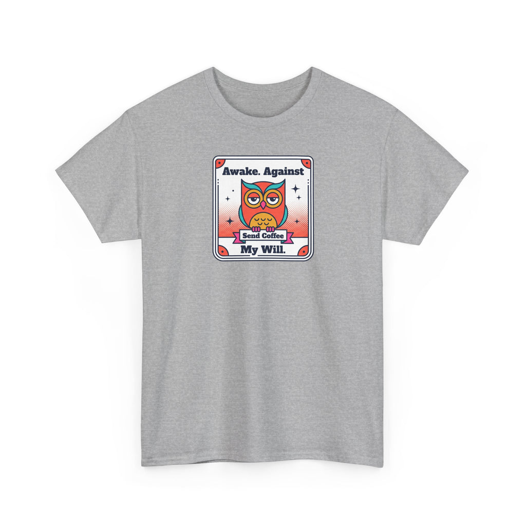 Awake Against My Will T-Shirt | Funny Tired Owl Coffee Humor Graphic Tee
