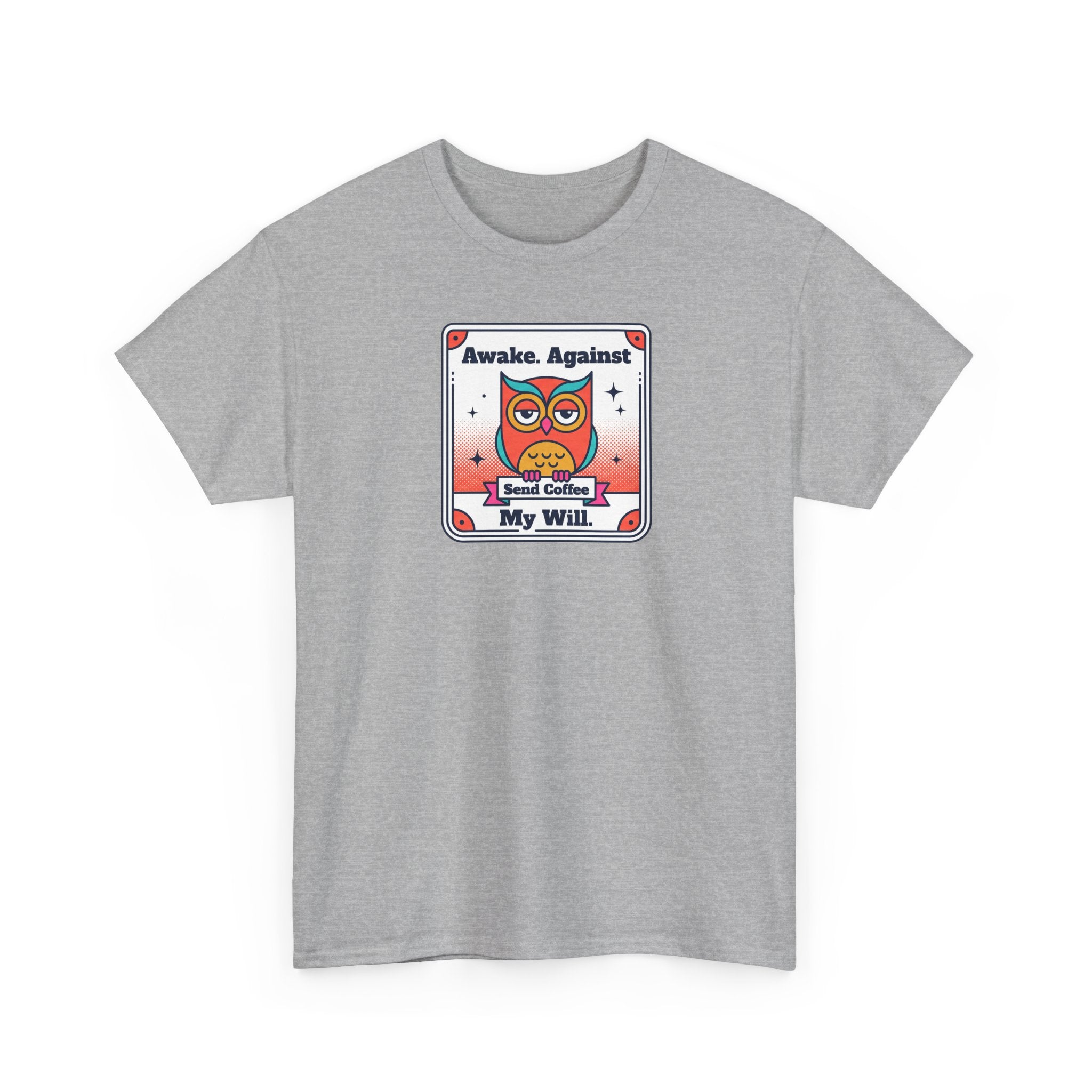 Awake Against My Will T-Shirt | Funny Tired Owl Coffee Humor Graphic Tee