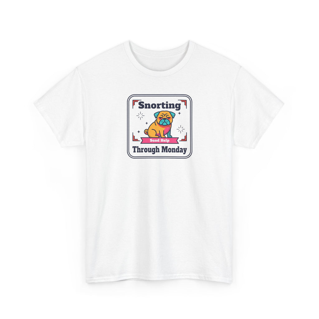 Snorting Through Monday T-Shirt | Funny Pug Send Help Graphic Tee