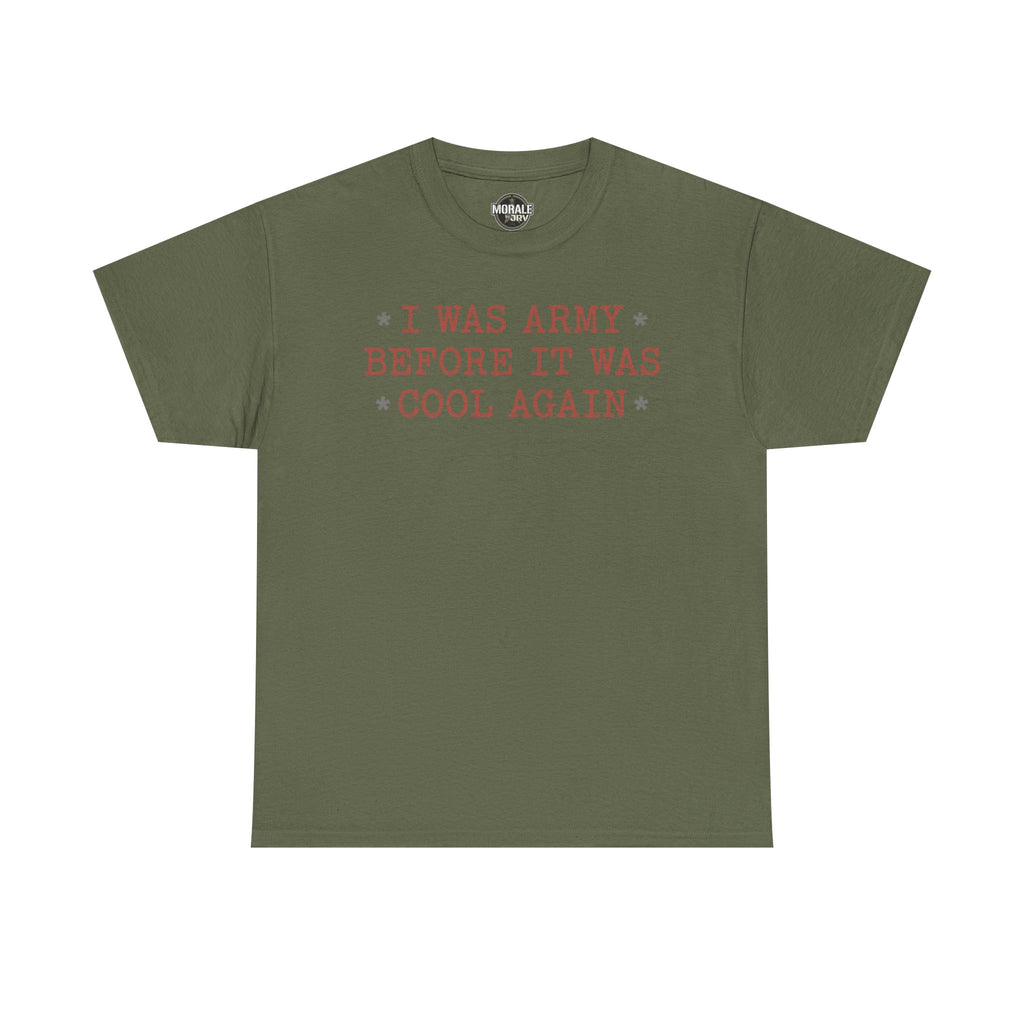 Military green crewneck T-shirt with 'I WAS ARMY BEFORE IT WAS COOL AGAIN' text graphic