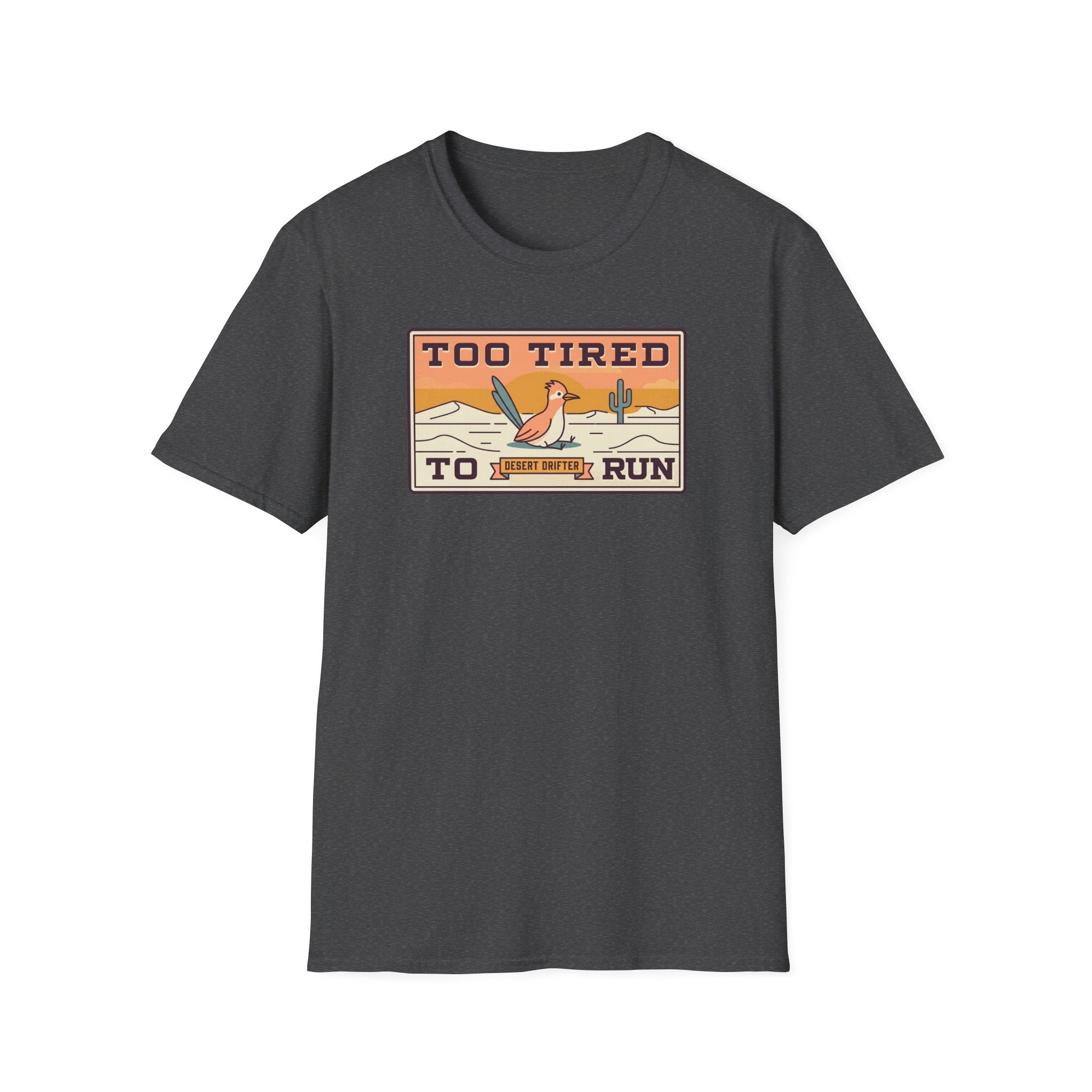Funny Roadrunner T-Shirt | Too Tired Too Run Desert Drifter Retro Graphic Tee | Runner Gift