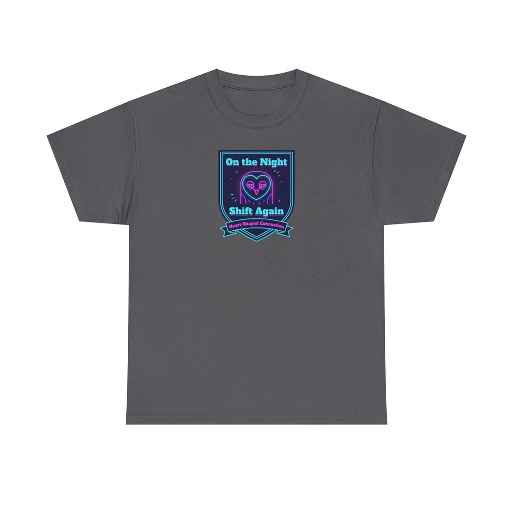 On the Night Shift Again T-Shirt | Night Shift Nurse Tee