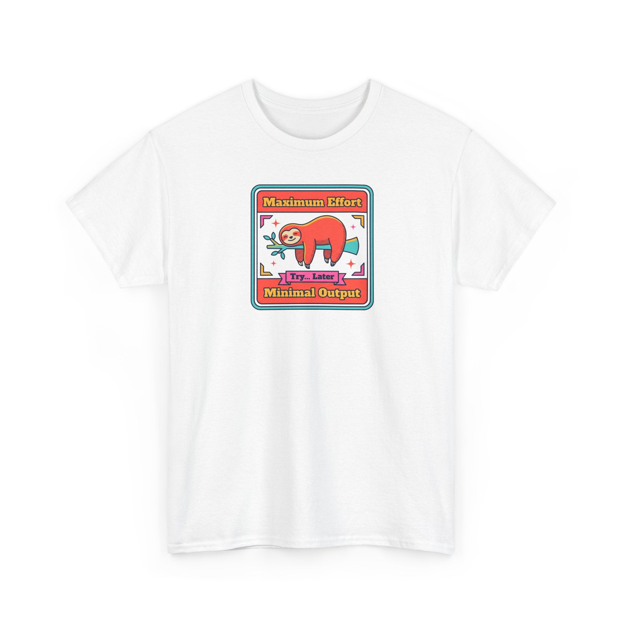 Maximum Effort Minimal Output T-Shirt | Funny Lazy Sloth Graphic Tee