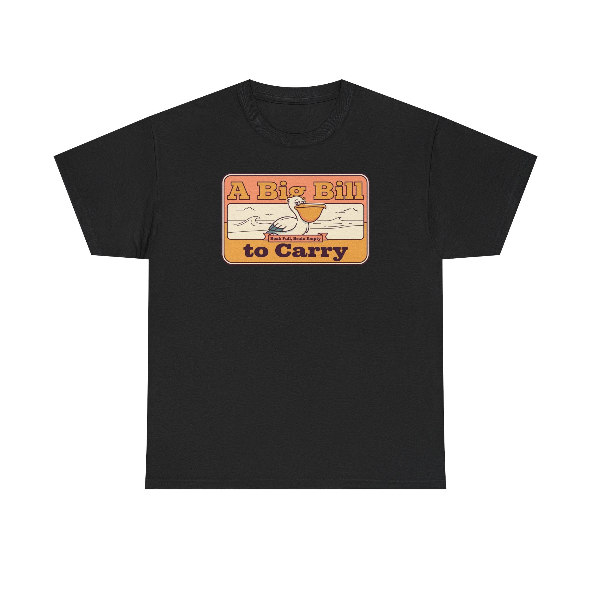 A Big Bill to Carry T-Shirt | Retro Pelican Graphic, Coastal Beach Vibe