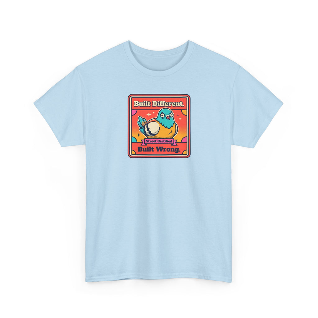 Built Different Built Wrong T-Shirt | Funny Quirky Bird Sarcastic Humor Graphic Tee