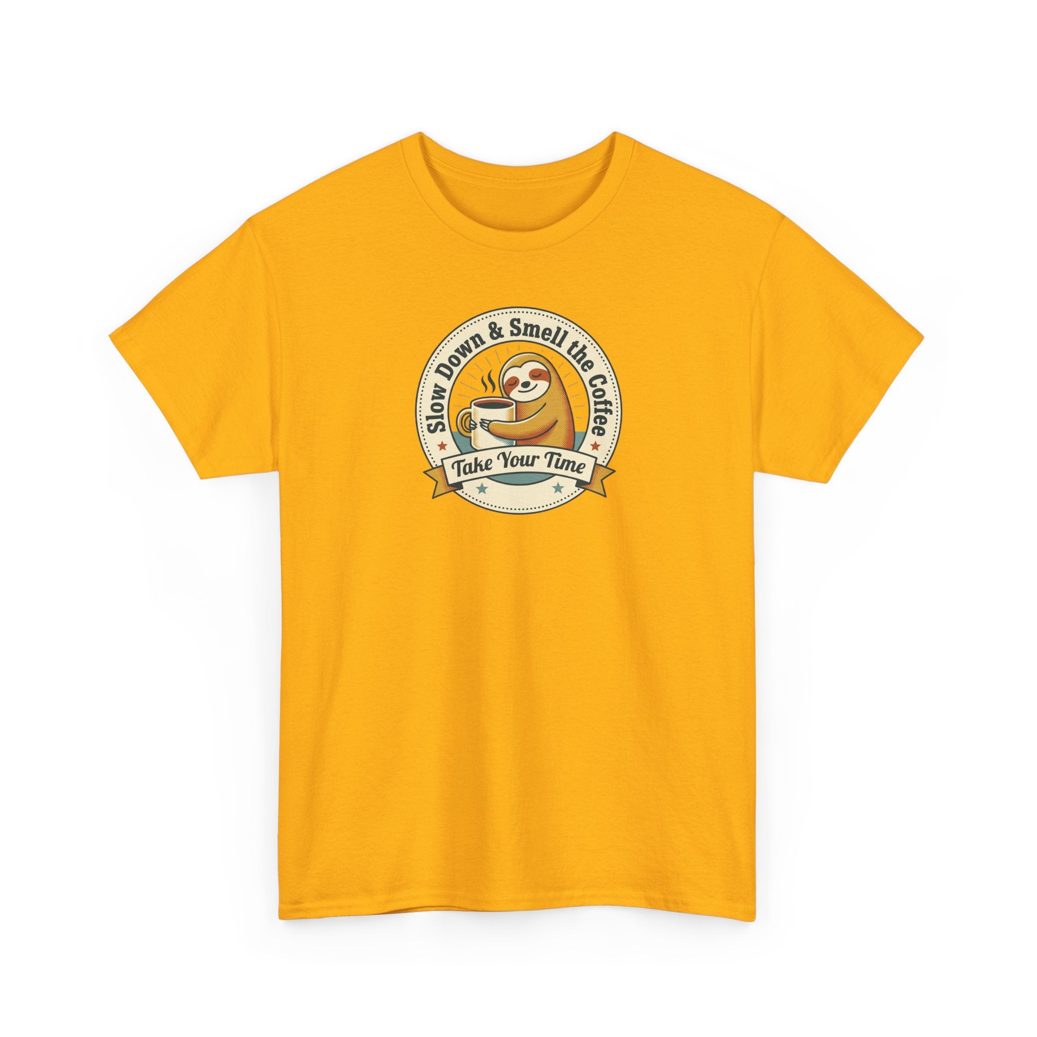 Take Your Time T-Shirt | Funny Slow Down Sloth Coffee Graphic Tee