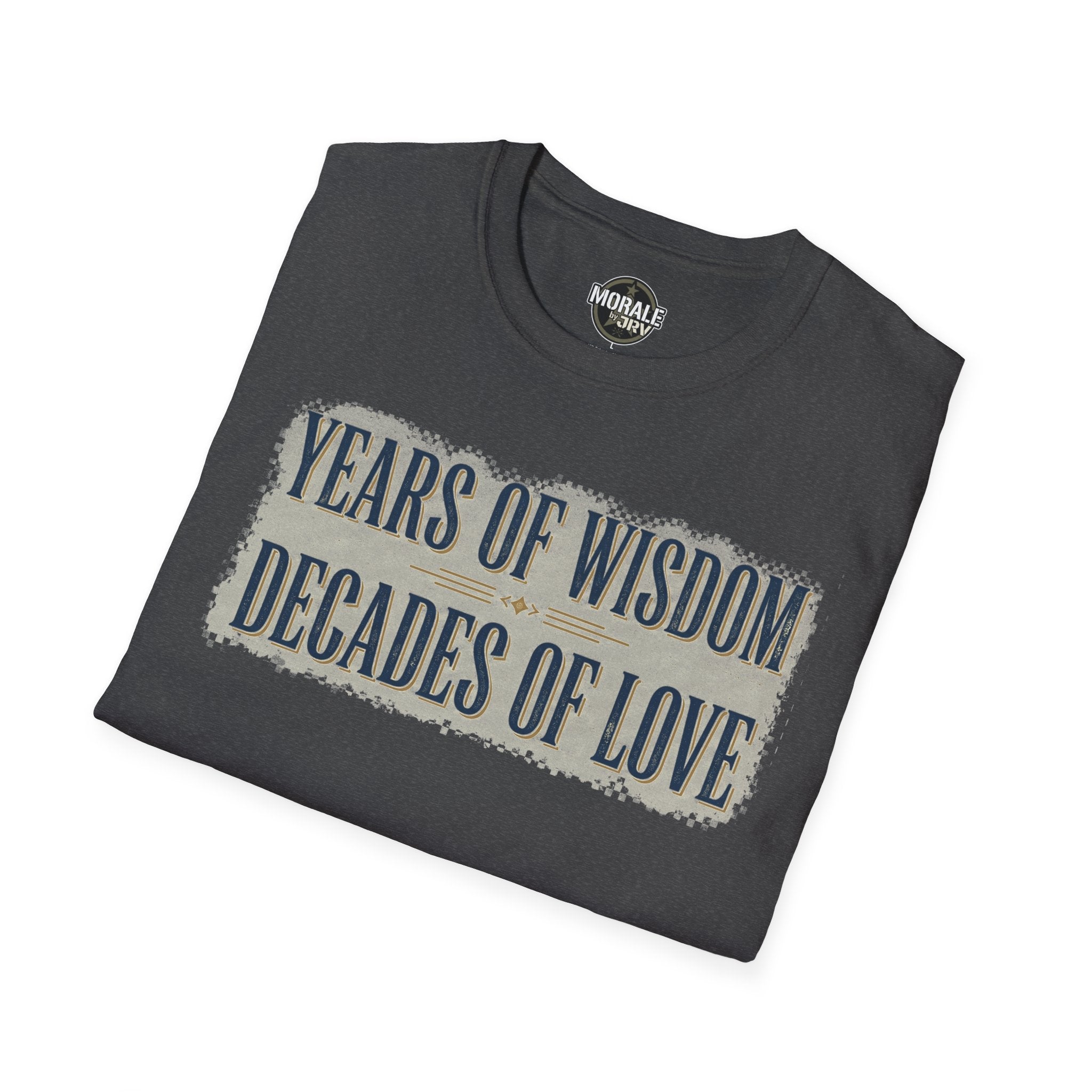 Dark heather gray T-shirt with “YEARS OF WISDOM DECADES OF LOVE” distressed text