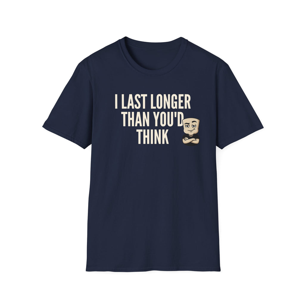 I Last Longer Than You'd Think T-Shirt, Funny Sarcastic Quote Tee, Adult Humor Gag Gift Shirt, Novelty Saying Tee for Men & Women