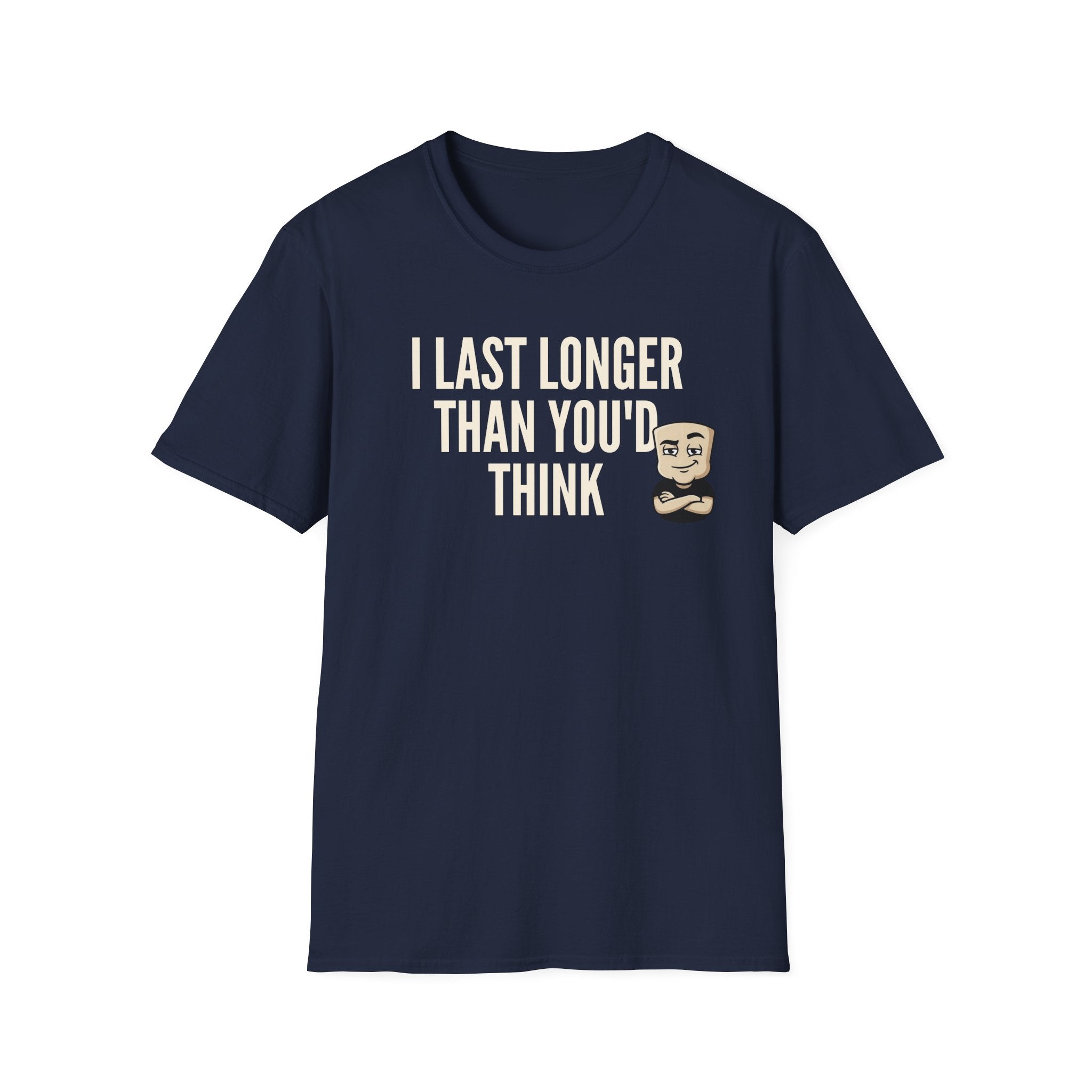 I Last Longer Than You'd Think T-Shirt, Funny Sarcastic Quote Tee, Adult Humor Gag Gift Shirt, Novelty Saying Tee for Men & Women