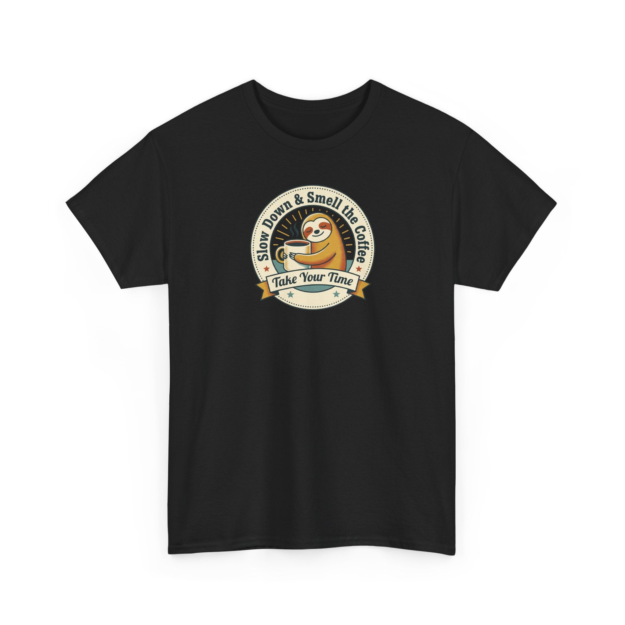 Take Your Time T-Shirt | Funny Slow Down Sloth Coffee Graphic Tee