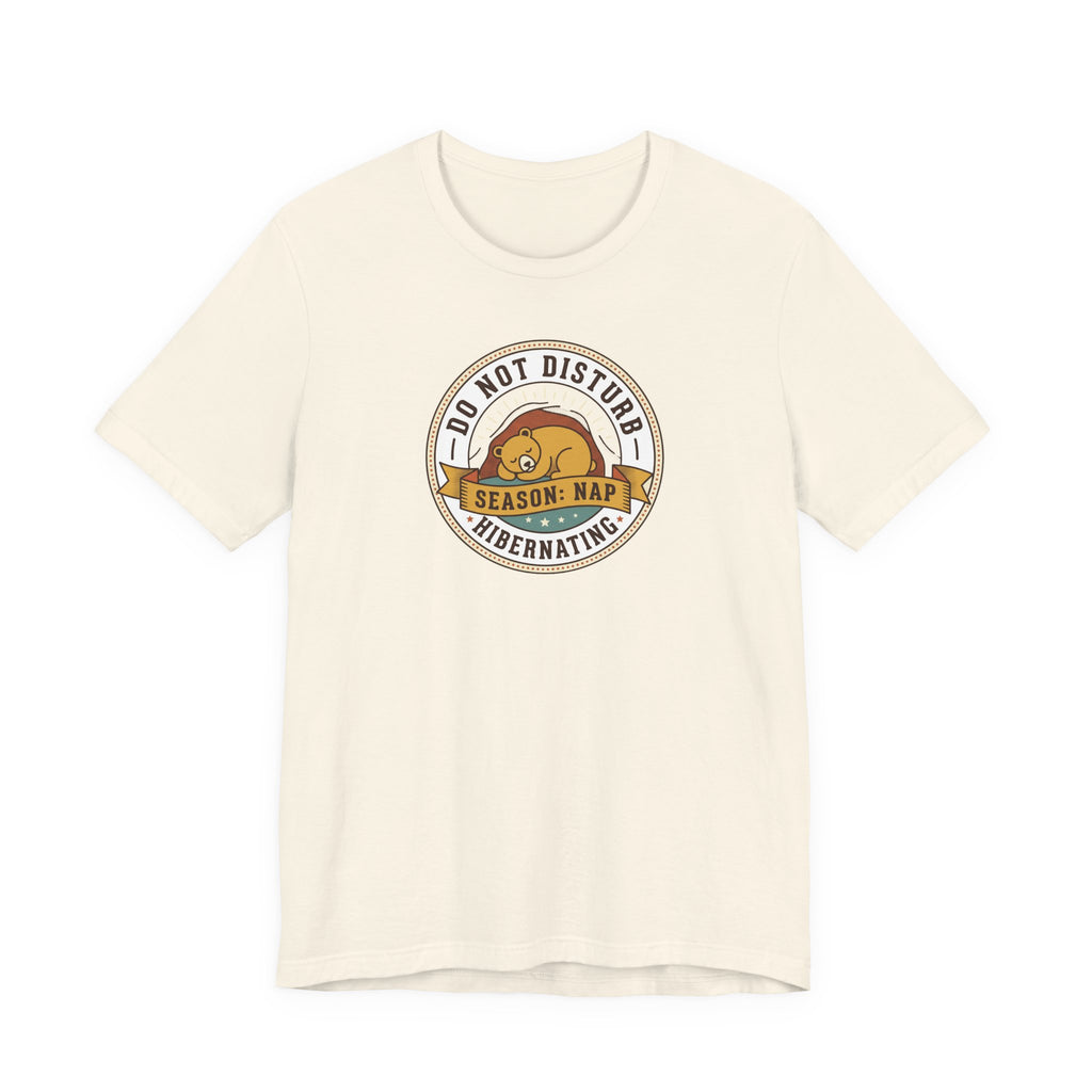 Do Not Disturb Hibernating Bear T-Shirt | Nap Season Tee