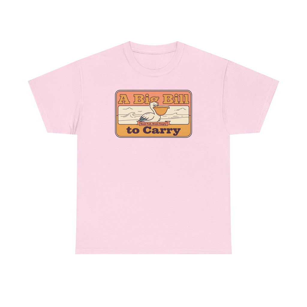 A Big Bill to Carry T-Shirt | Retro Pelican Graphic, Coastal Beach Vibe