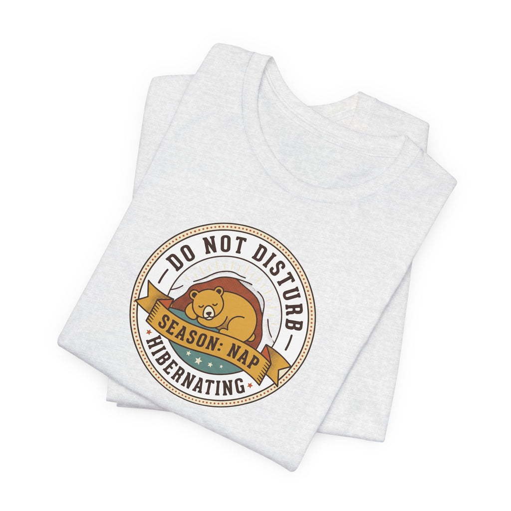 Do Not Disturb Hibernating Bear T-Shirt | Nap Season Tee