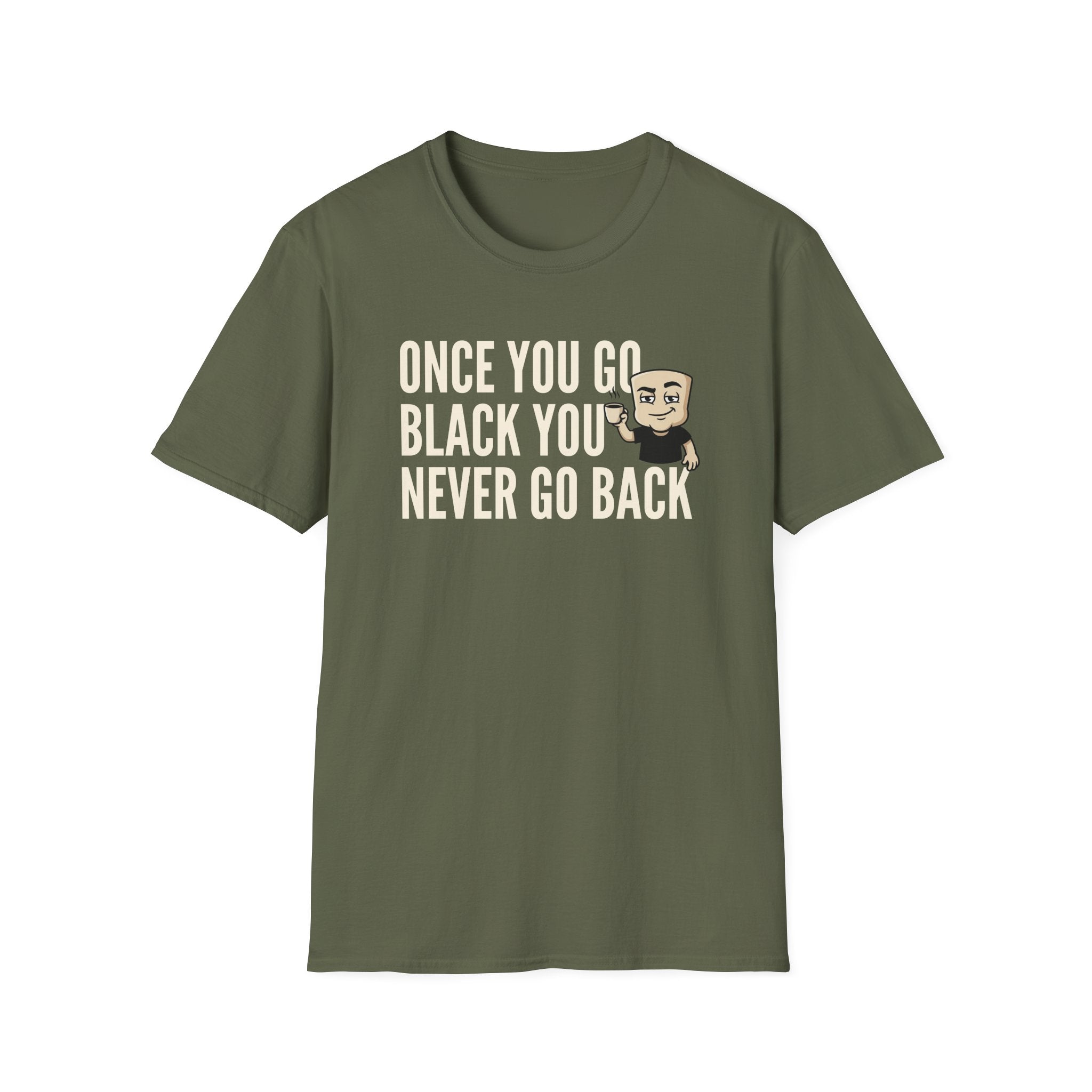 Once You Go Black You Never Go Back T-Shirt, Funny Black Coffee Lover Tee, Espresso Caffeine Addict Gift Shirt for Men & Women