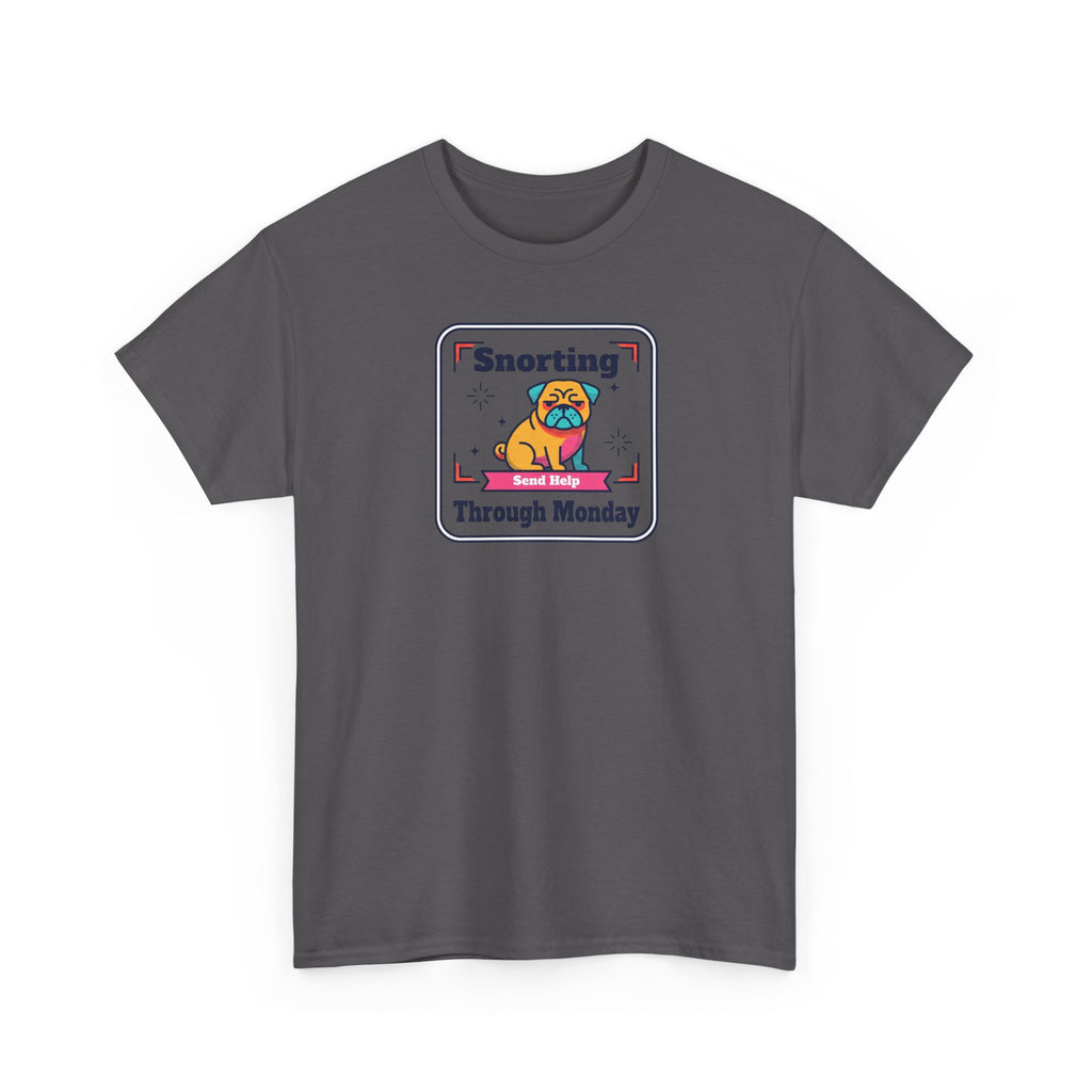 Snorting Through Monday T-Shirt | Funny Pug Send Help Graphic Tee