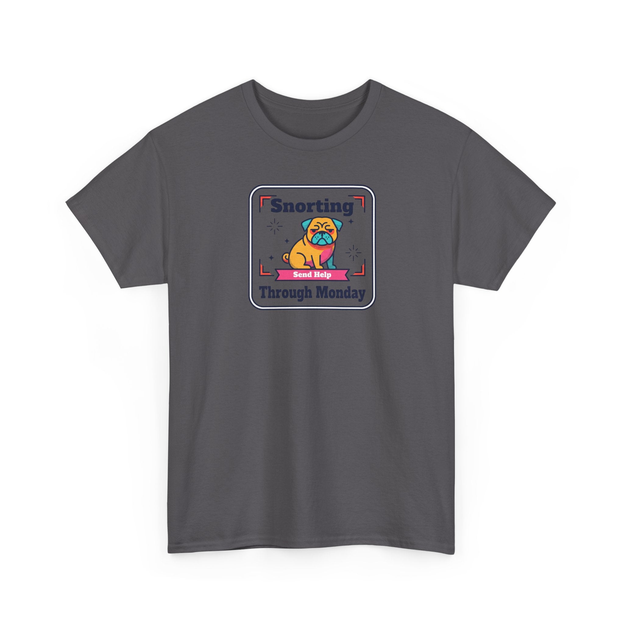 Snorting Through Monday T-Shirt | Funny Pug Send Help Graphic Tee