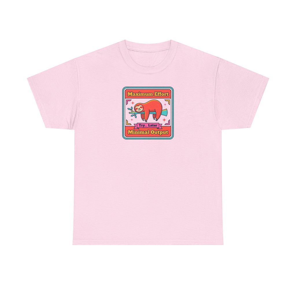 Maximum Effort Minimal Output T-Shirt | Funny Lazy Sloth Graphic Tee