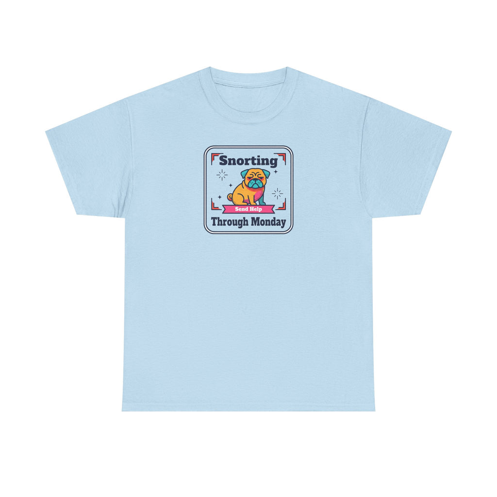 Snorting Through Monday T-Shirt | Funny Pug Send Help Graphic Tee
