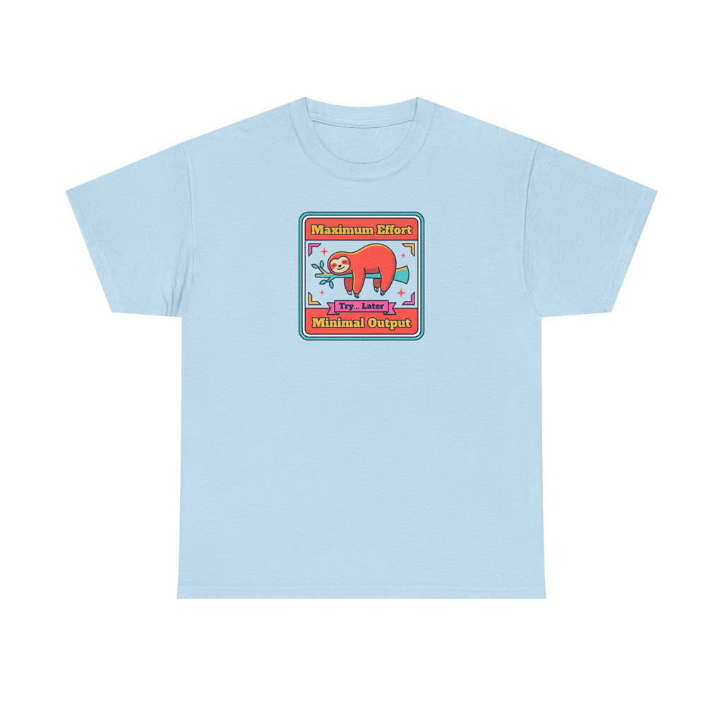 Maximum Effort Minimal Output T-Shirt | Funny Lazy Sloth Graphic Tee