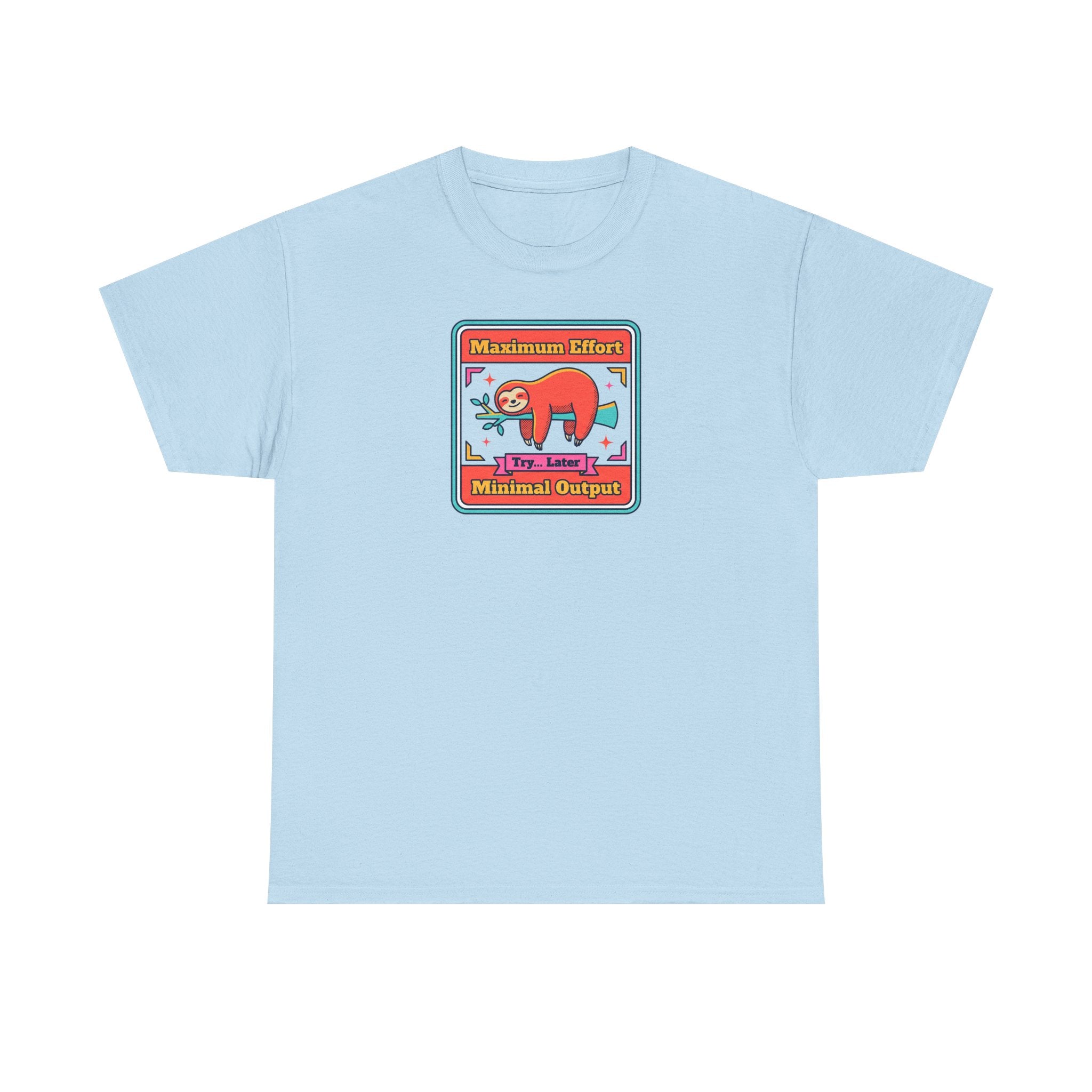 Maximum Effort Minimal Output T-Shirt | Funny Lazy Sloth Graphic Tee