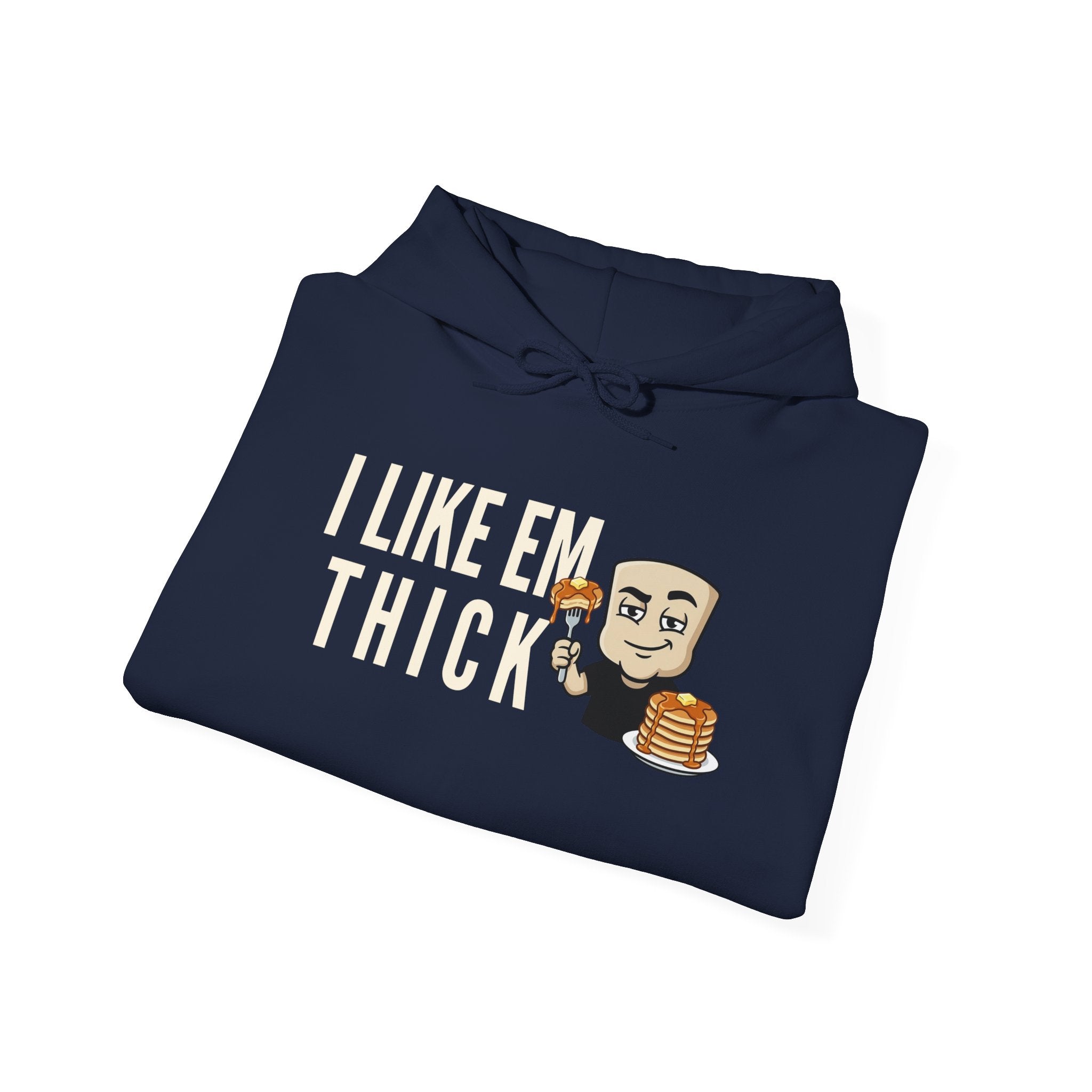 I Like Em Thick Hoodie | Funny Pancake Graphic Adult Humor Naughty Sweatshirt Gift