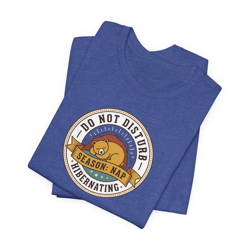 Do Not Disturb Hibernating Bear T-Shirt | Nap Season Tee