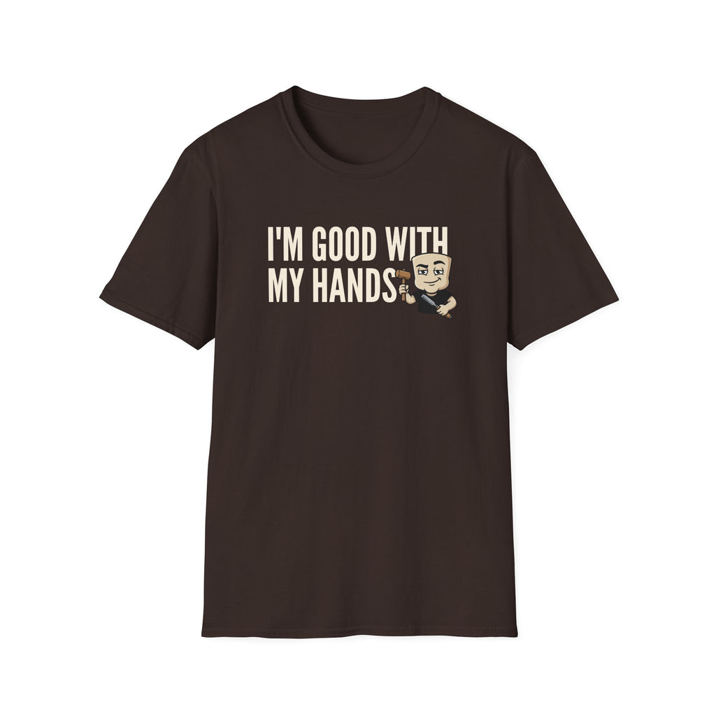 I'm Good With My Hands T-Shirt, Funny Carpenter Tee, Woodworker Handyman Gift Shirt, Sarcastic DIY Builder Humor Tee for Men