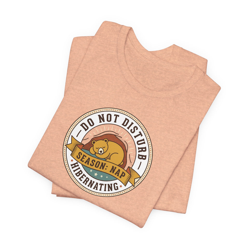 Do Not Disturb Hibernating Bear T-Shirt | Nap Season Tee
