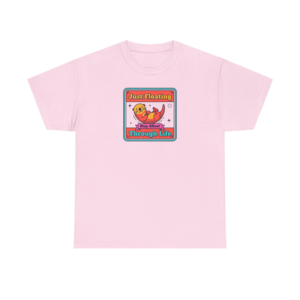 Just Floating Through Life T-Shirt | Funny Cute Otter Graphic Tee | Stay Afloat