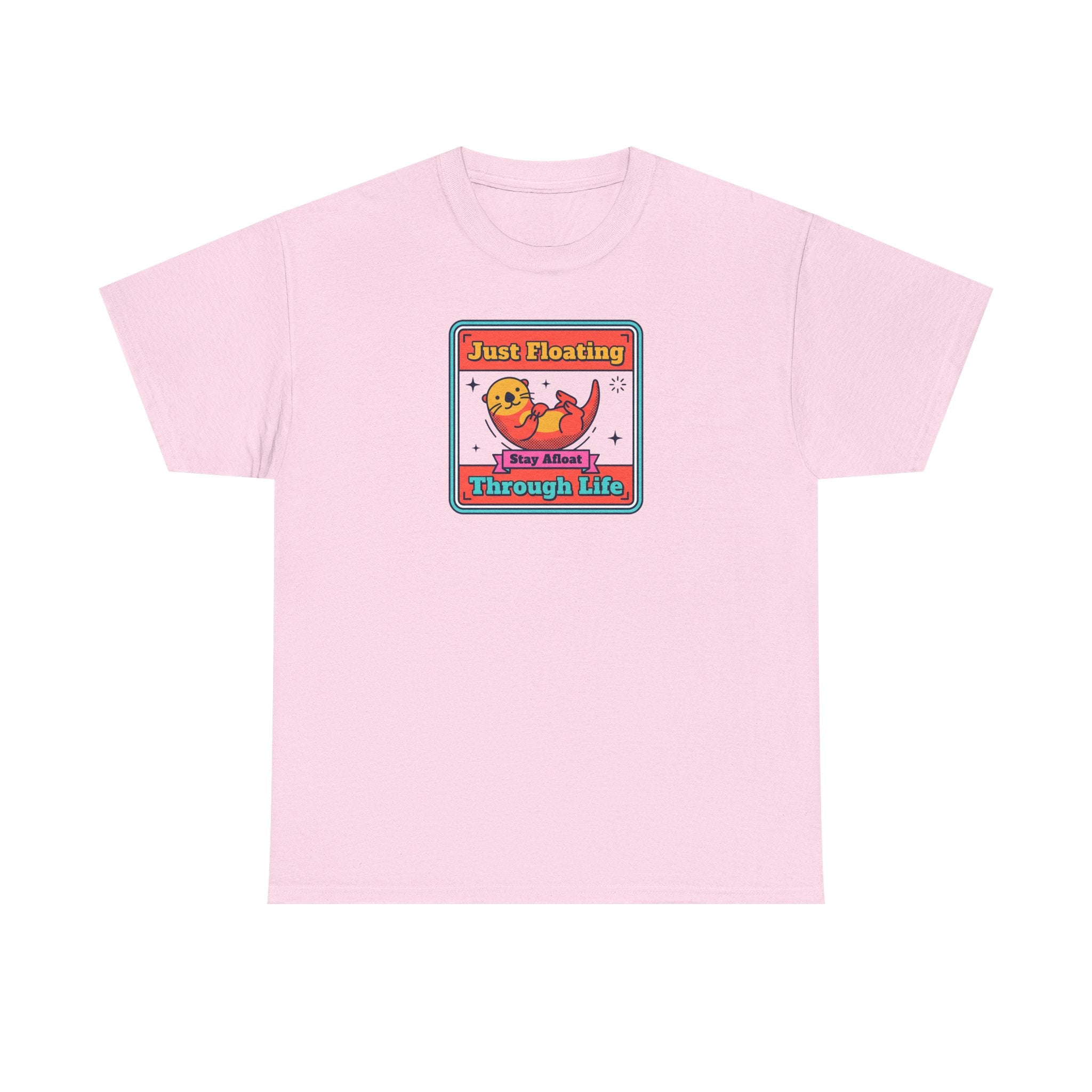Just Floating Through Life T-Shirt | Funny Cute Otter Graphic Tee | Stay Afloat
