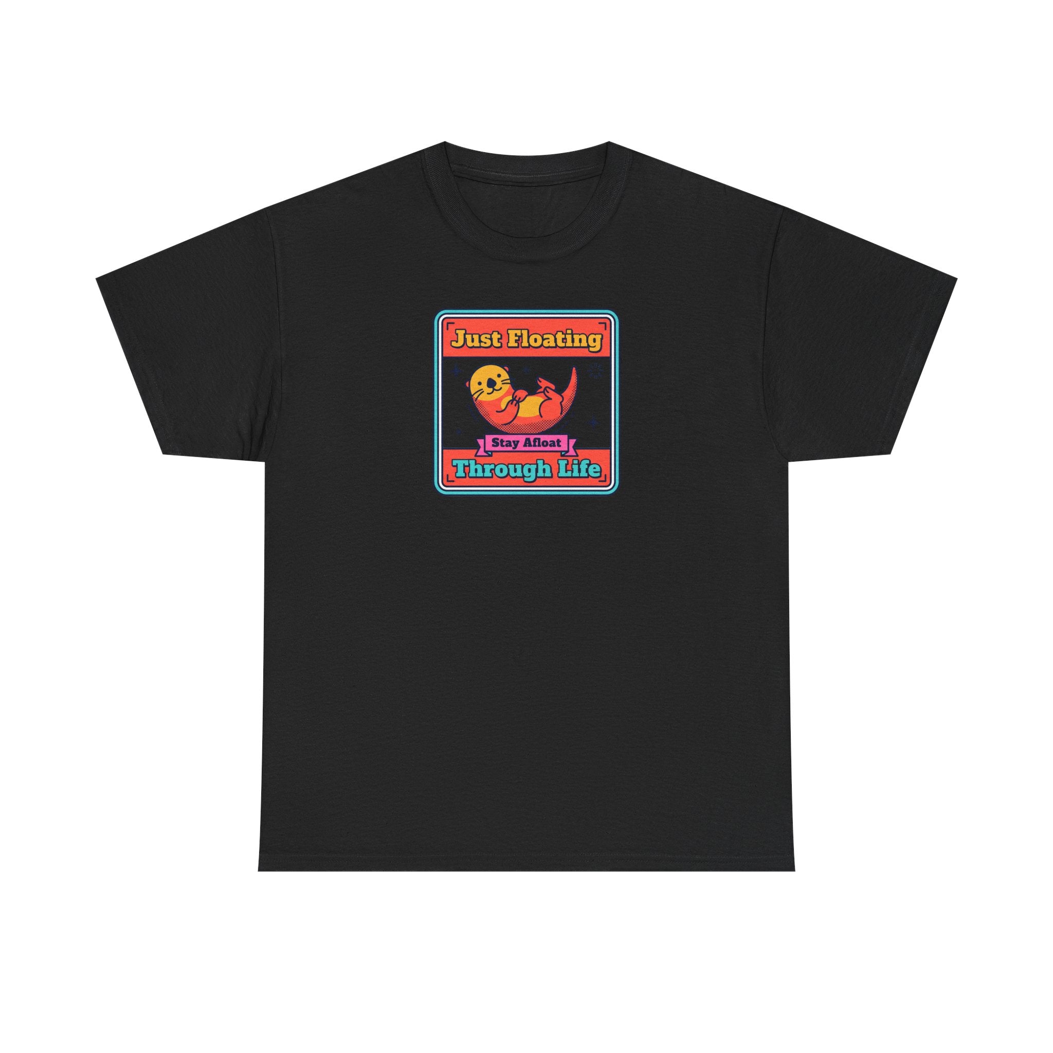 Just Floating Through Life T-Shirt | Funny Cute Otter Graphic Tee | Stay Afloat