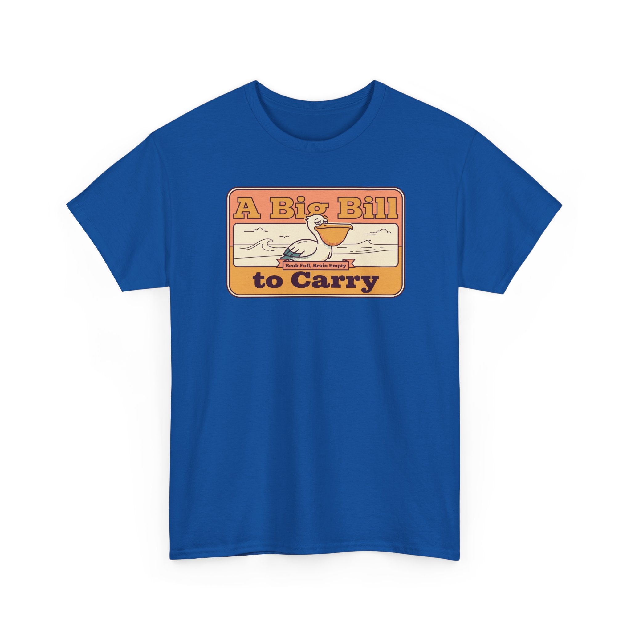 A Big Bill to Carry T-Shirt | Retro Pelican Graphic, Coastal Beach Vibe