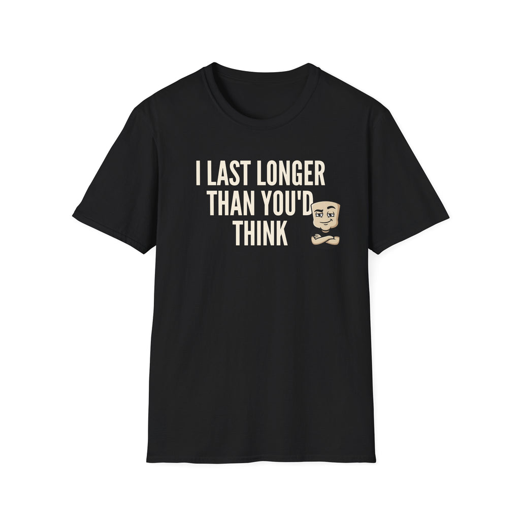 I Last Longer Than You'd Think T-Shirt, Funny Sarcastic Quote Tee, Adult Humor Gag Gift Shirt, Novelty Saying Tee for Men & Women